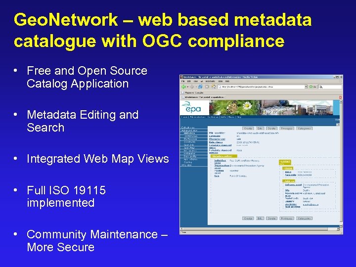 Geo. Network – web based metadata catalogue with OGC compliance • Free and Open