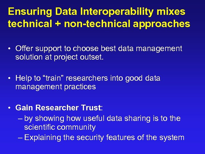 Ensuring Data Interoperability mixes technical + non-technical approaches • Offer support to choose best