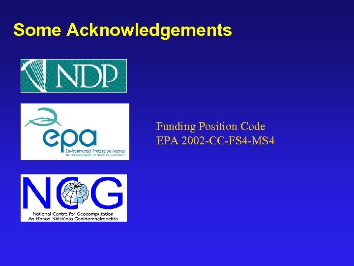 Some Acknowledgements Funding Position Code EPA 2002 -CC-FS 4 -MS 4 