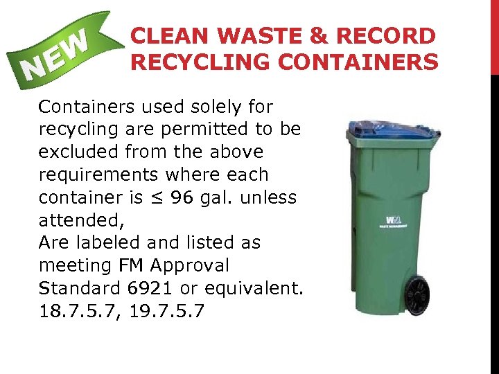 CLEAN WASTE & RECORD RECYCLING CONTAINERS Containers used solely for recycling are permitted to
