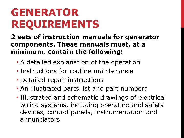 GENERATOR REQUIREMENTS 2 sets of instruction manuals for generator components. These manuals must, at