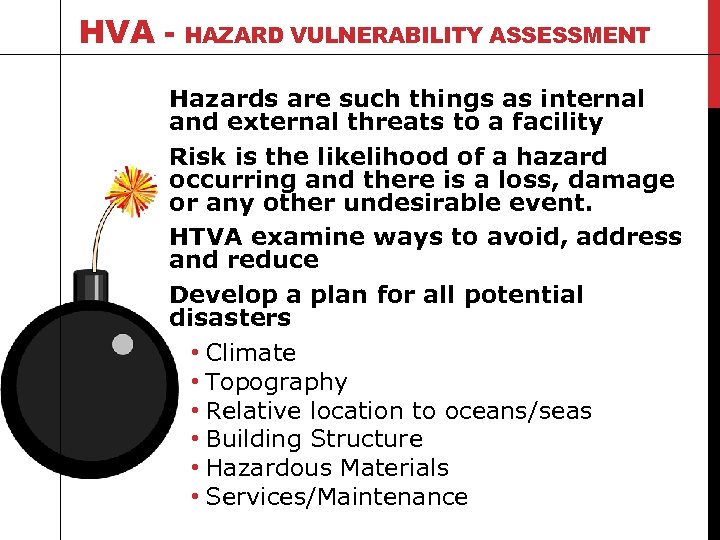 HVA - HAZARD VULNERABILITY ASSESSMENT Hazards are such things as internal and external threats