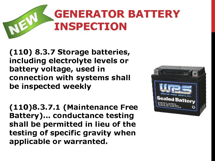 GENERATOR BATTERY INSPECTION (110) 8. 3. 7 Storage batteries, including electrolyte levels or battery