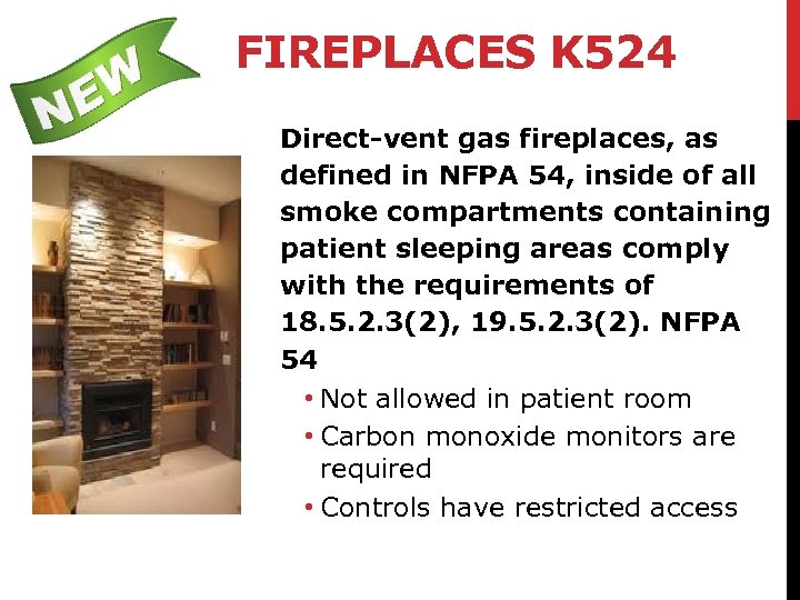 FIREPLACES K 524 Direct-vent gas fireplaces, as defined in NFPA 54, inside of all