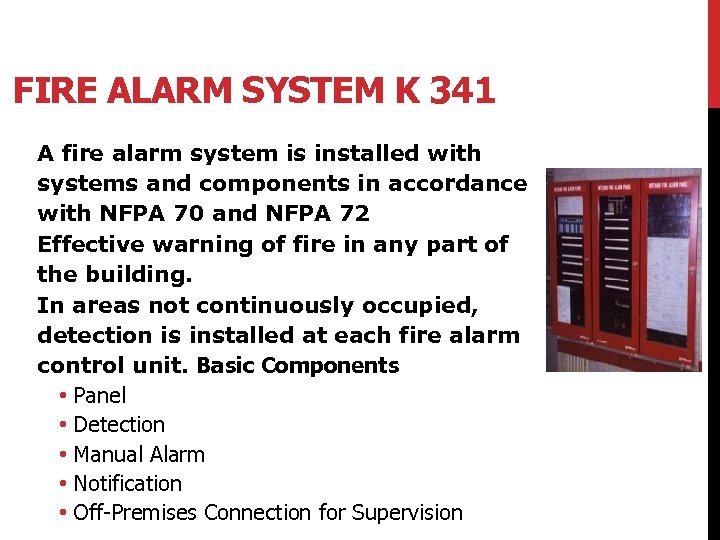 FIRE ALARM SYSTEM K 341 A fire alarm system is installed with systems and