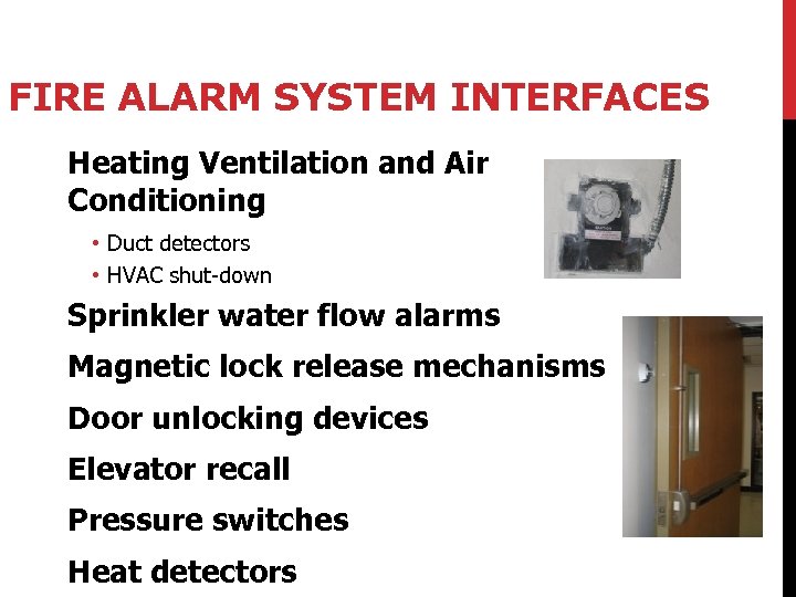 FIRE ALARM SYSTEM INTERFACES Heating Ventilation and Air Conditioning • Duct detectors • HVAC