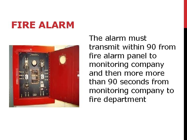 FIRE ALARM The alarm must transmit within 90 from fire alarm panel to monitoring