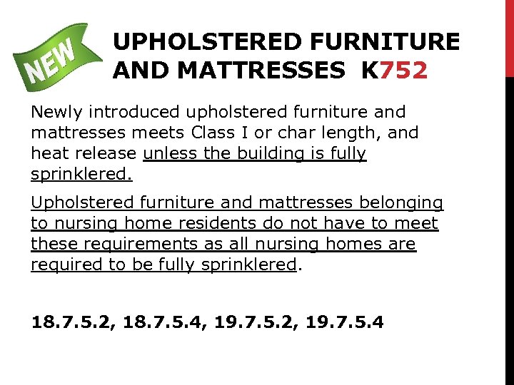 UPHOLSTERED FURNITURE AND MATTRESSES K 752 Newly introduced upholstered furniture and mattresses meets Class
