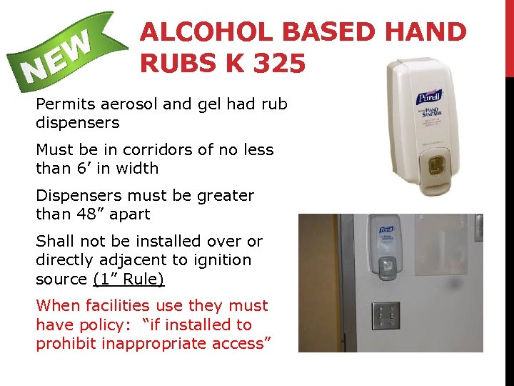 ALCOHOL BASED HAND RUBS K 325 Permits aerosol and gel had rub dispensers Must