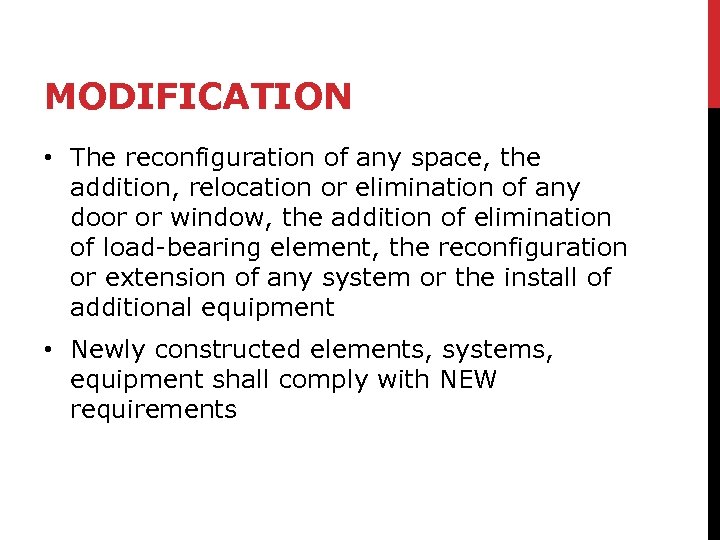 MODIFICATION • The reconfiguration of any space, the addition, relocation or elimination of any