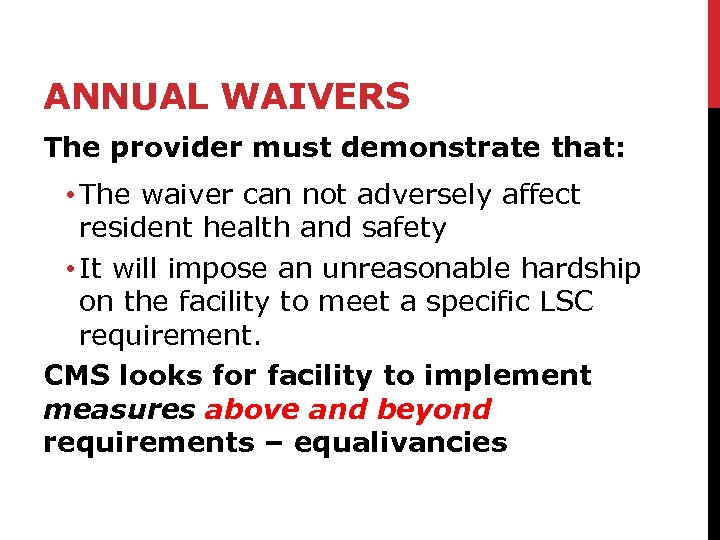 ANNUAL WAIVERS The provider must demonstrate that: • The waiver can not adversely affect
