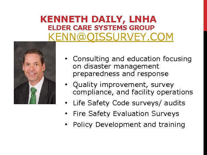 KENNETH DAILY, LNHA ELDER CARE SYSTEMS GROUP KENN@QISSURVEY. COM • Consulting and education focusing