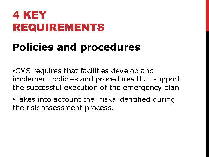 4 KEY REQUIREMENTS Policies and procedures • CMS requires that facilities develop and implement