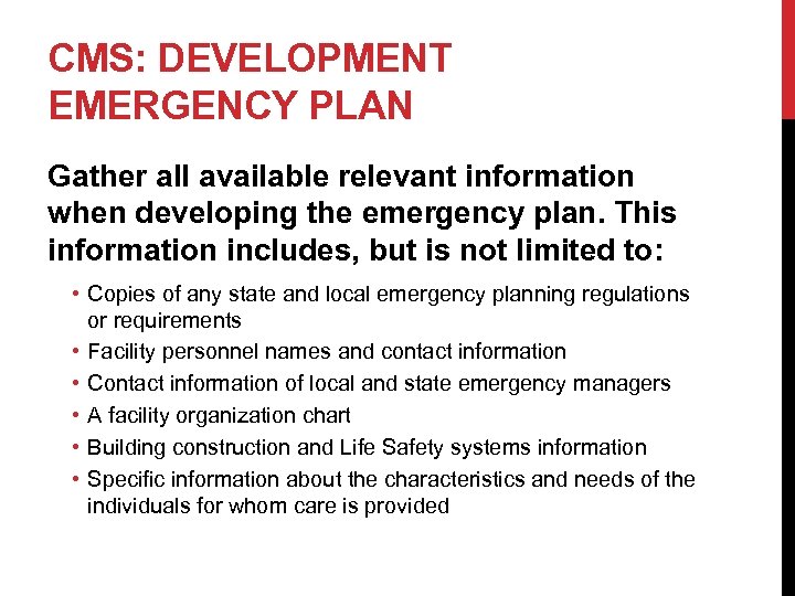 CMS: DEVELOPMENT EMERGENCY PLAN Gather all available relevant information when developing the emergency plan.