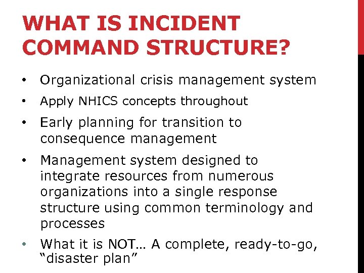 WHAT IS INCIDENT COMMAND STRUCTURE? • Organizational crisis management system • Apply NHICS concepts