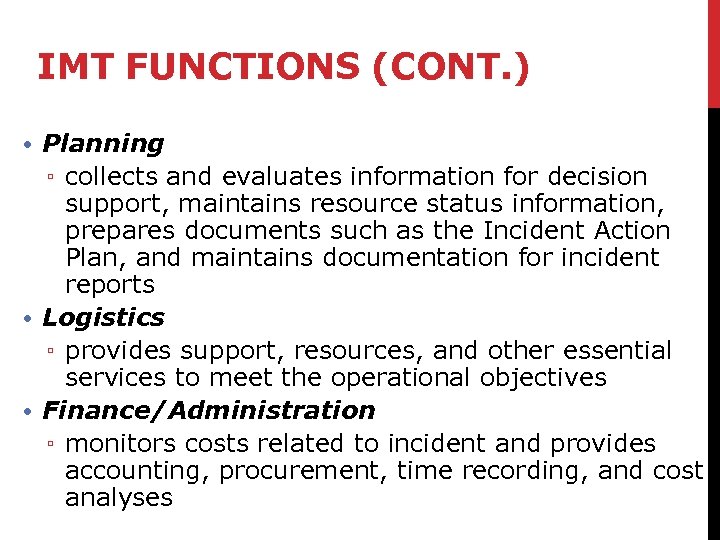 IMT FUNCTIONS (CONT. ) • Planning ▫ collects and evaluates information for decision support,