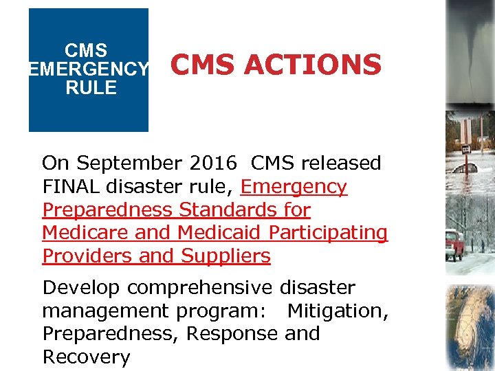 CMS EMERGENCY RULE CMS ACTIONS On September 2016 CMS released FINAL disaster rule, Emergency