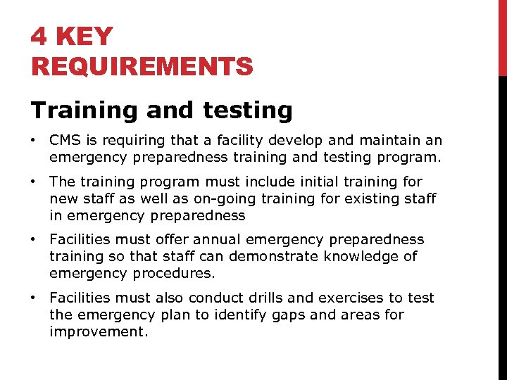 4 KEY REQUIREMENTS Training and testing • CMS is requiring that a facility develop