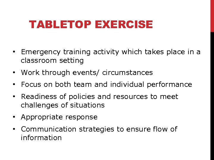 TABLETOP EXERCISE • Emergency training activity which takes place in a classroom setting •