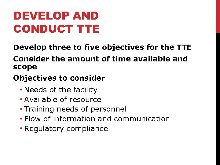 DEVELOP AND CONDUCT TTE Develop three to five objectives for the TTE Consider the