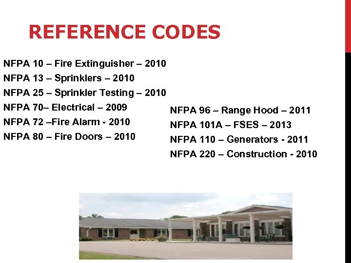 REFERENCE CODES NFPA 10 – Fire Extinguisher – 2010 NFPA 13 – Sprinklers –