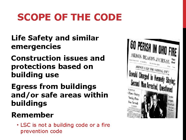 SCOPE OF THE CODE Life Safety and similar emergencies Construction issues and protections based