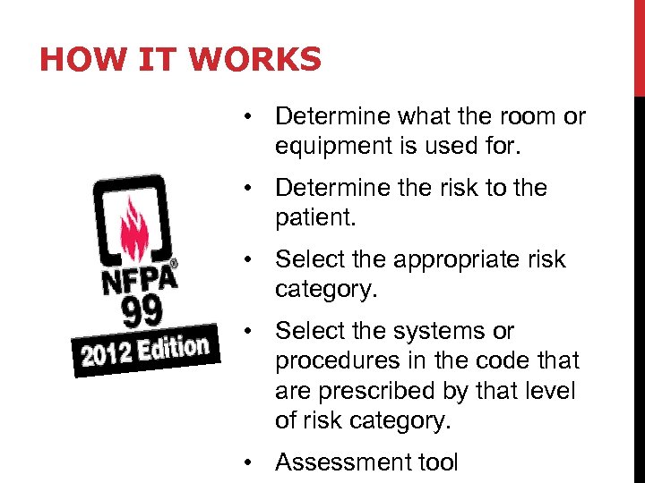 HOW IT WORKS • Determine what the room or equipment is used for. •