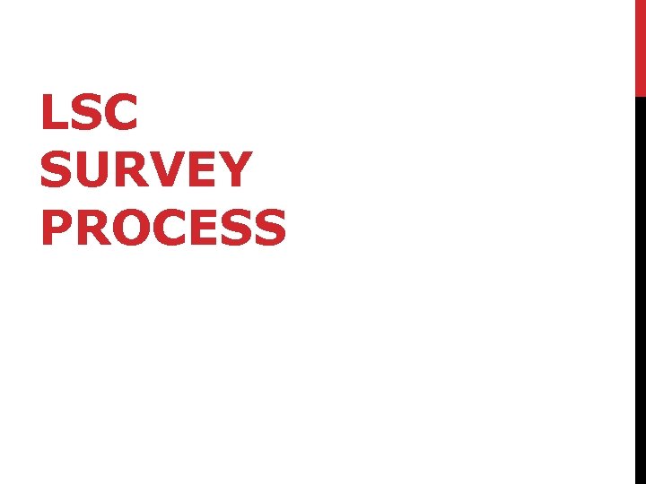 LSC SURVEY PROCESS 