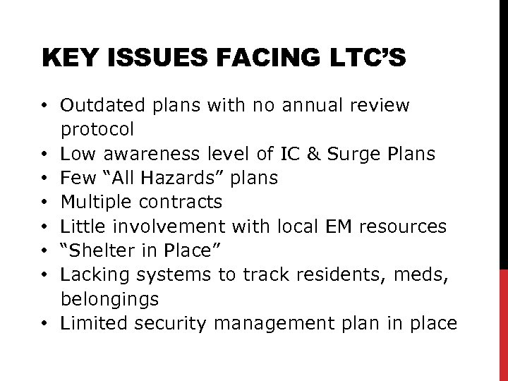 KEY ISSUES FACING LTC’S • Outdated plans with no annual review protocol • Low