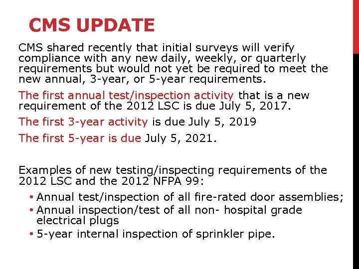 CMS UPDATE CMS shared recently that initial surveys will verify compliance with any new