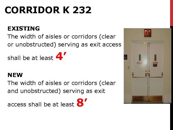 CORRIDOR K 232 EXISTING The width of aisles or corridors (clear or unobstructed) serving