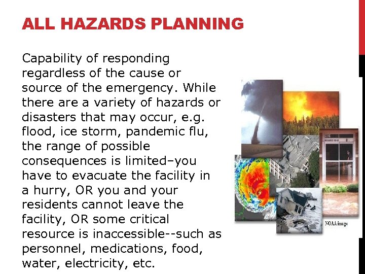 ALL HAZARDS PLANNING Capability of responding regardless of the cause or source of the