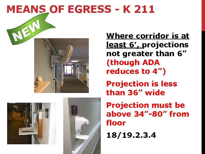 MEANS OF EGRESS - K 211 Where corridor is at least 6’, projections not