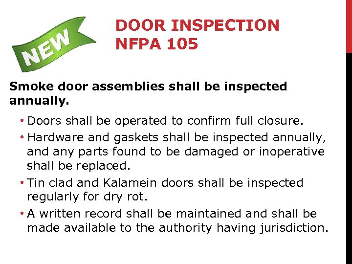 DOOR INSPECTION NFPA 105 Smoke door assemblies shall be inspected annually. • Doors shall