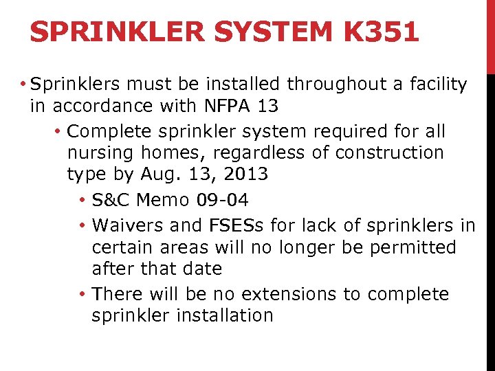 SPRINKLER SYSTEM K 351 • Sprinklers must be installed throughout a facility in accordance