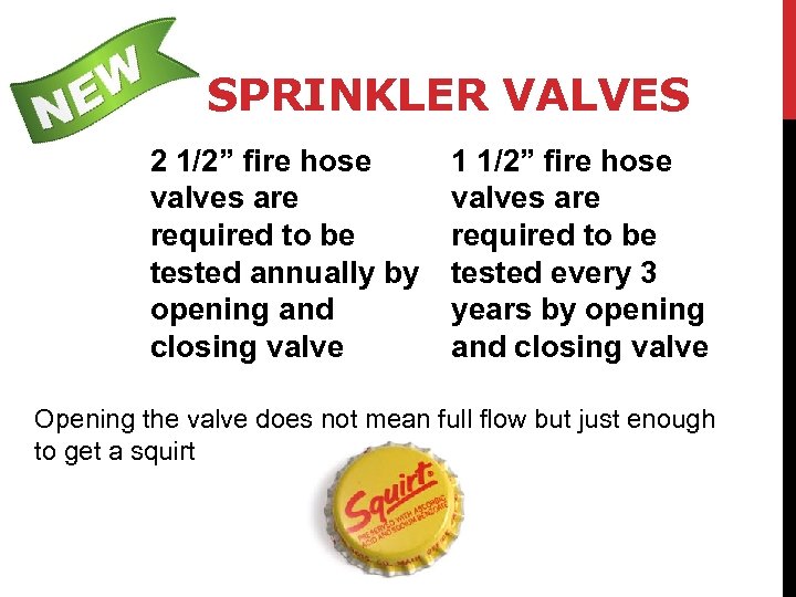 SPRINKLER VALVES 2 1/2” fire hose valves are required to be tested annually by