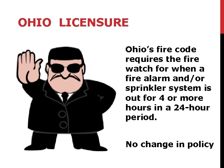 OHIO LICENSURE Ohio’s fire code requires the fire watch for when a fire alarm