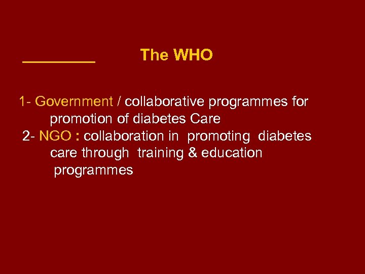 The WHO 1 - Government / collaborative programmes for promotion of diabetes Care 2