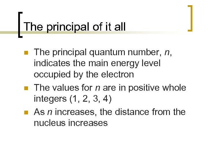 The principal of it all n n n The principal quantum number, n, indicates