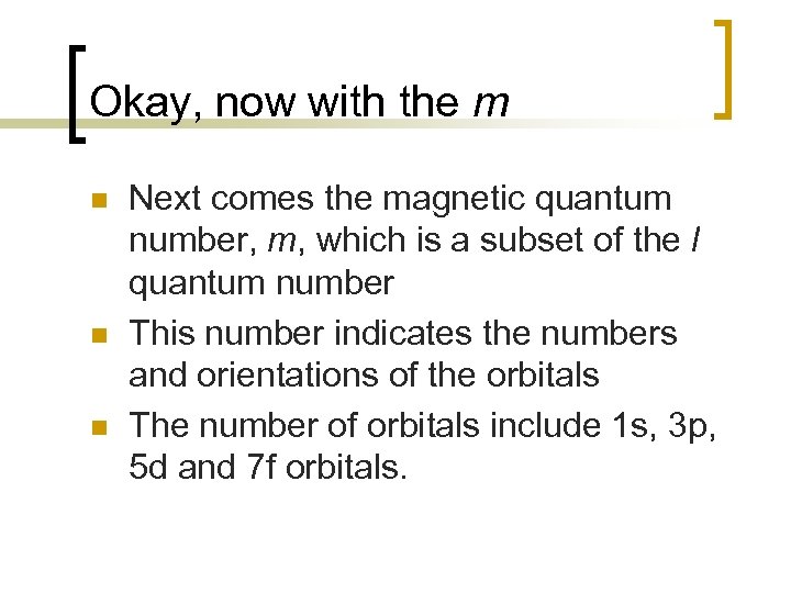 Okay, now with the m n n n Next comes the magnetic quantum number,