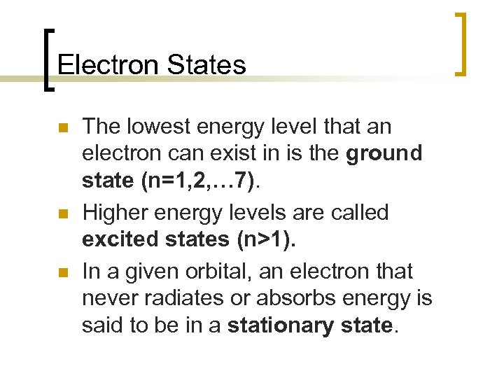 Electron States n n n The lowest energy level that an electron can exist