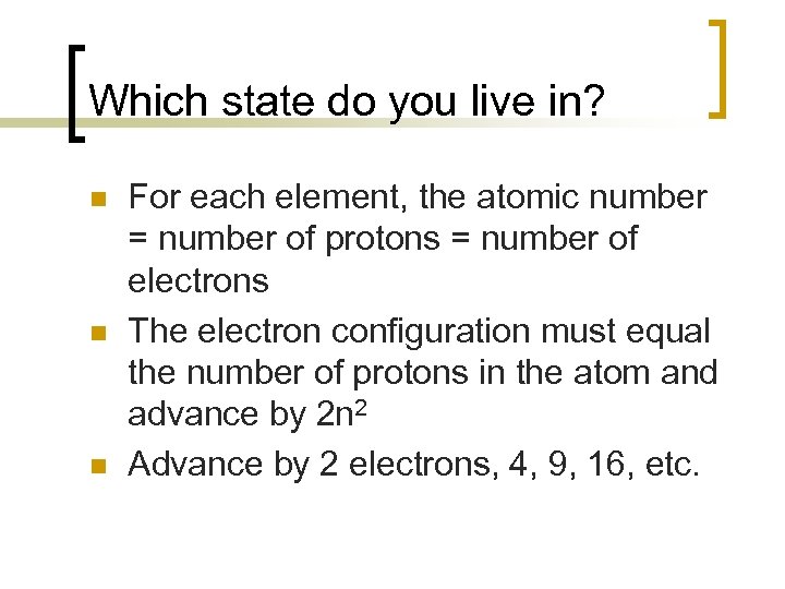 Which state do you live in? n n n For each element, the atomic