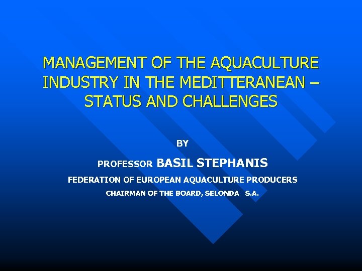 MANAGEMENT OF THE AQUACULTURE INDUSTRY IN THE MEDITTERANEAN – STATUS AND CHALLENGES BY PROFESSOR