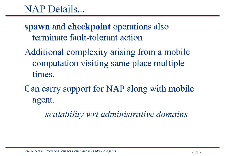 NAP Details. . . spawn and checkpoint operations also terminate fault-tolerant action Additional complexity