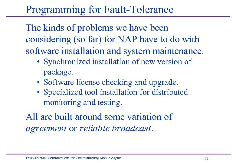 Programming for Fault-Tolerance The kinds of problems we have been considering (so far) for