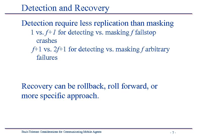 Detection and Recovery Detection require less replication than masking 1 vs. f+1 for detecting