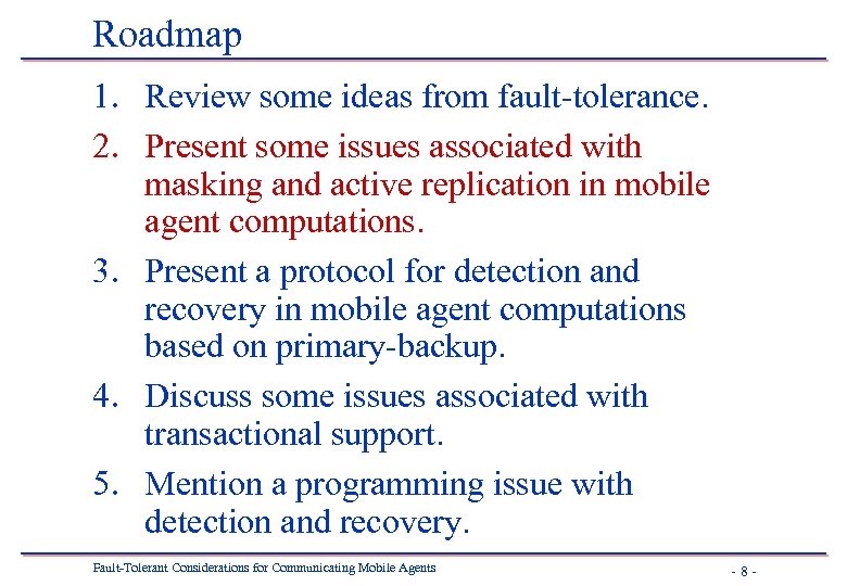 Roadmap 1. Review some ideas from fault-tolerance. 2. Present some issues associated with masking