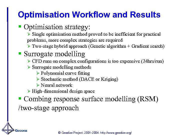 Optimisation Workflow and Results § Optimisation strategy: Ø Single optimisation method proved to be