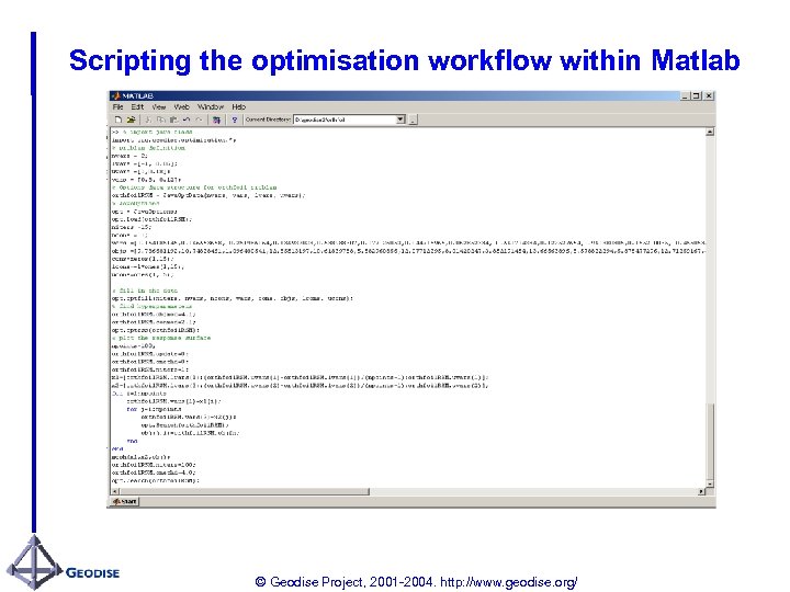 Scripting the optimisation workflow within Matlab © Geodise Project, 2001 -2004. http: //www. geodise.