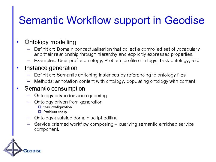 Semantic Workflow support in Geodise • Ontology modelling – Definition: Domain conceptualisation that collect